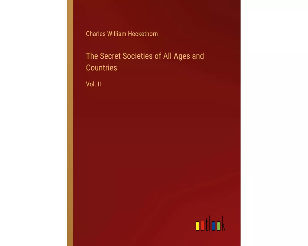 The Secret Societies of All Ages and Countries