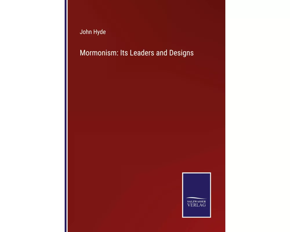 Mormonism: Its Leaders and Designs