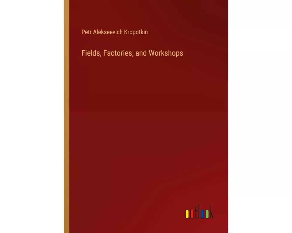 Fields, Factories, and Workshops