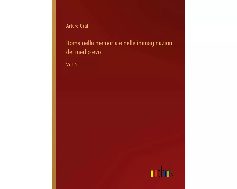 Roma nella memoria e nelle immaginazioni del medio evo