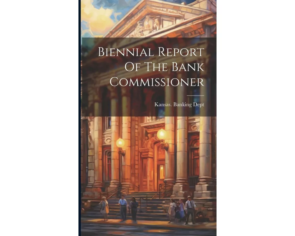 Biennial Report Of The Bank Commissioner