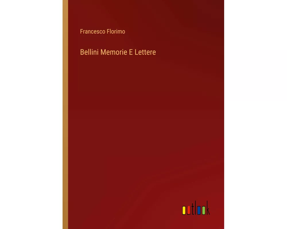 Bellini Memorie E Lettere