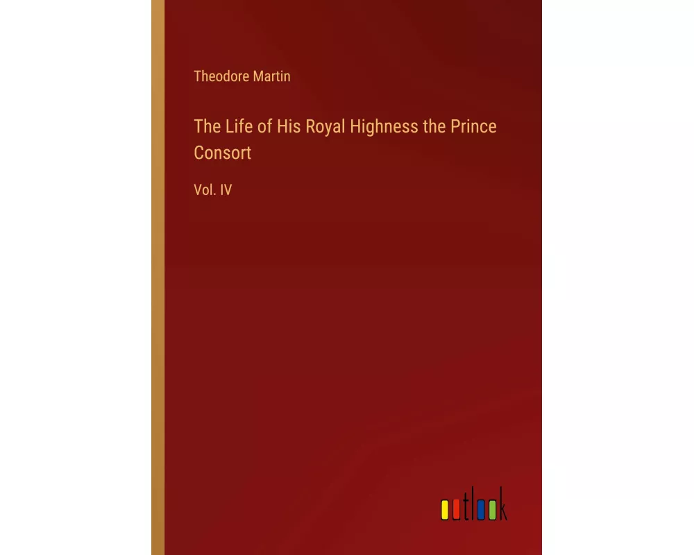 The Life of His Royal Highness the Prince Consort