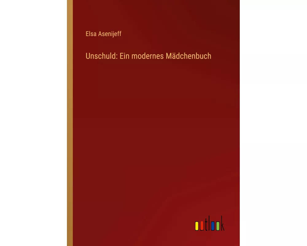Unschuld: Ein modernes Mädchenbuch