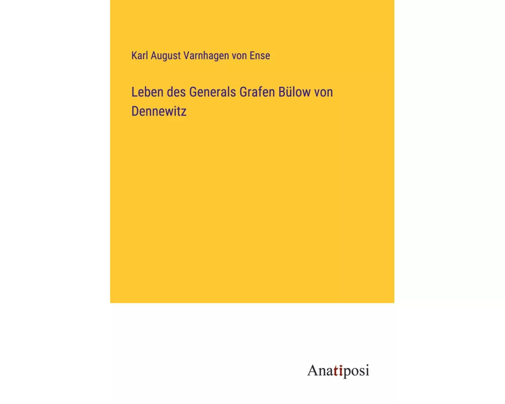 Leben des Generals Grafen Bülow von Dennewitz