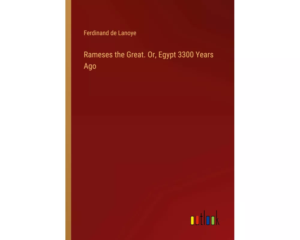 Rameses the Great. Or, Egypt 3300 Years Ago