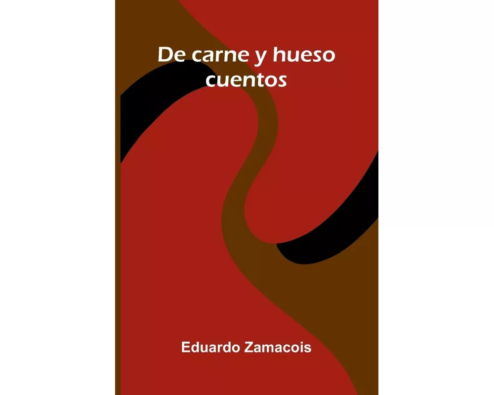 De Carne Y Hueso; Cuentos