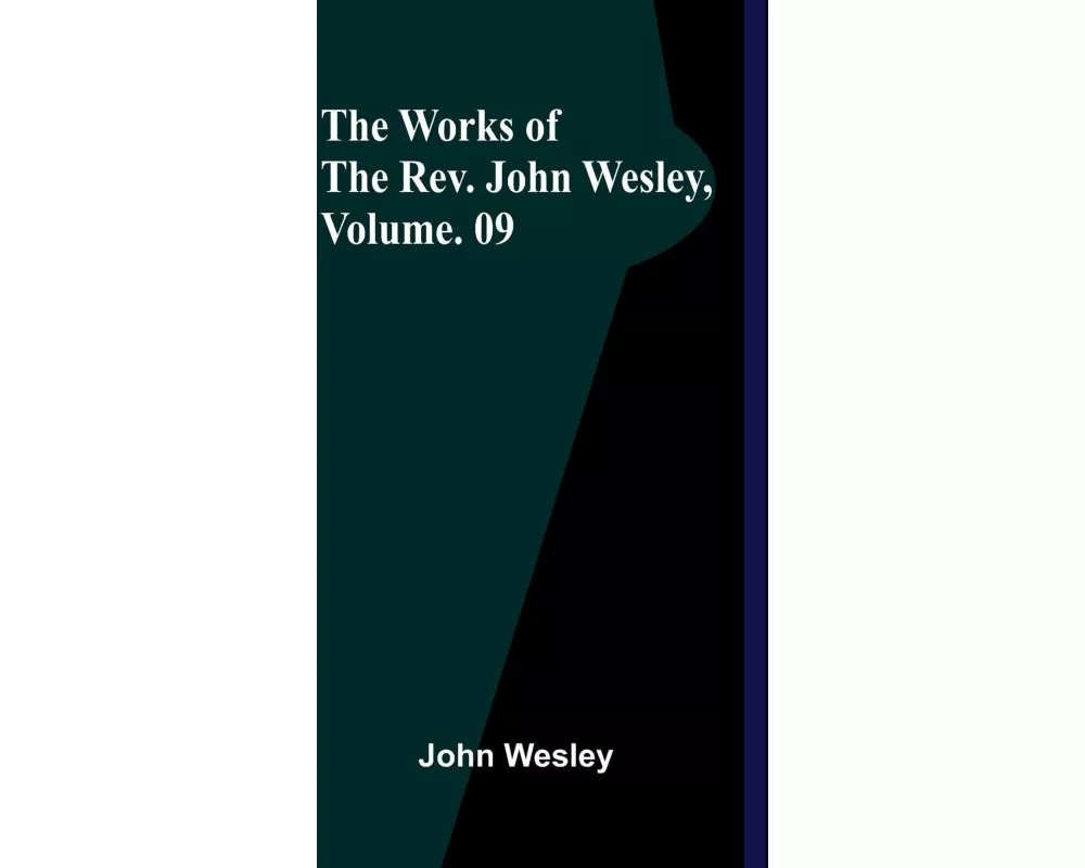 The Works Of The Rev. John Wesley, Vol. 09
