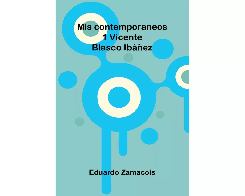 Mis Contemporaneos; 1 Vicente Blasco Ibáñez
