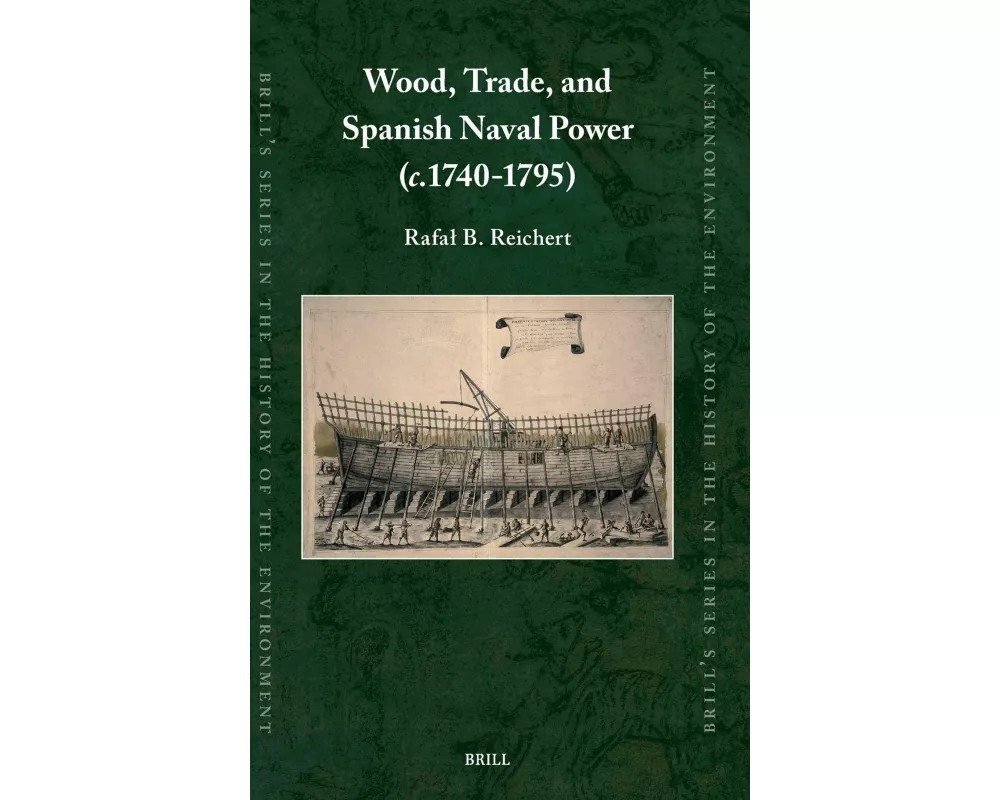 Wood, Trade, and Spanish Naval Power (<i>c</i>.1740-1795)