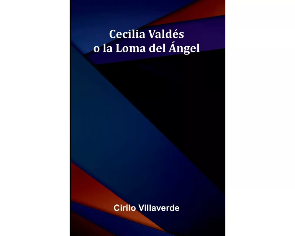 Cecilia Valdés O La Loma Del Ángel