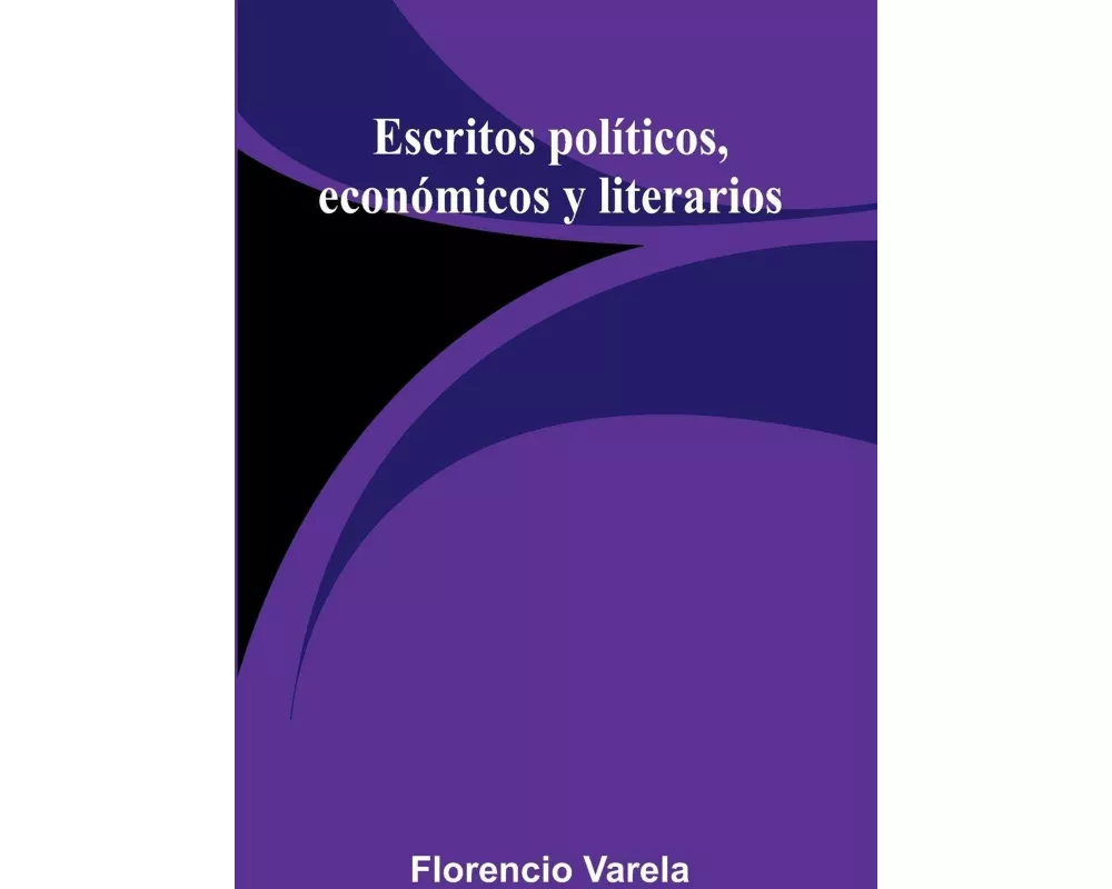Escritos Políticos, Económicos Y Literarios
