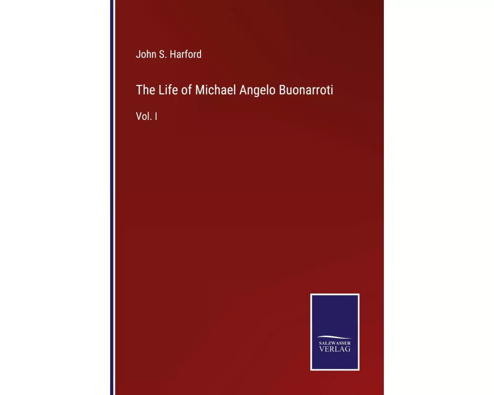 The Life of Michael Angelo Buonarroti