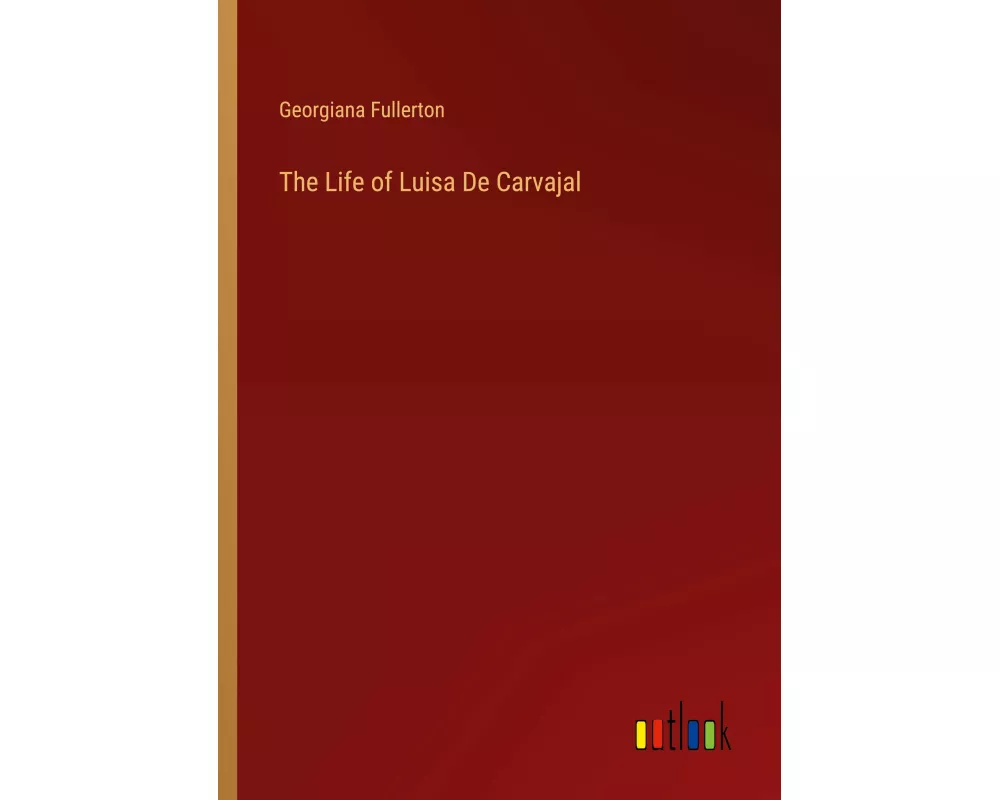 The Life of Luisa De Carvajal
