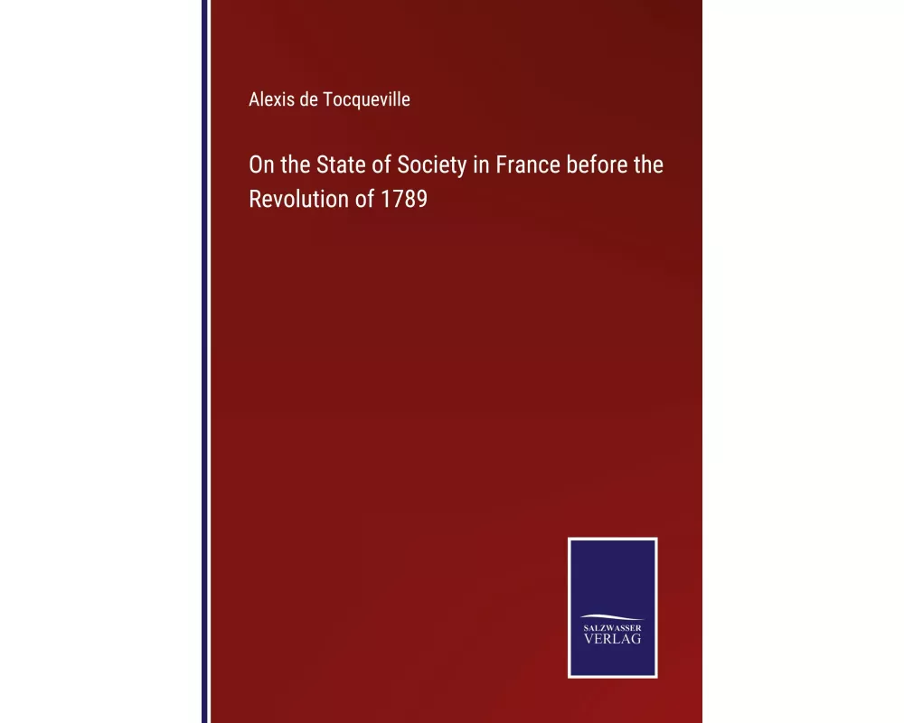 On the State of Society in France before the Revolution of 1789