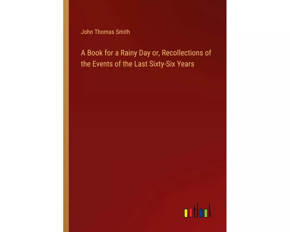 A Book for a Rainy Day or, Recollections of the Events of the Last Sixty-Six Years