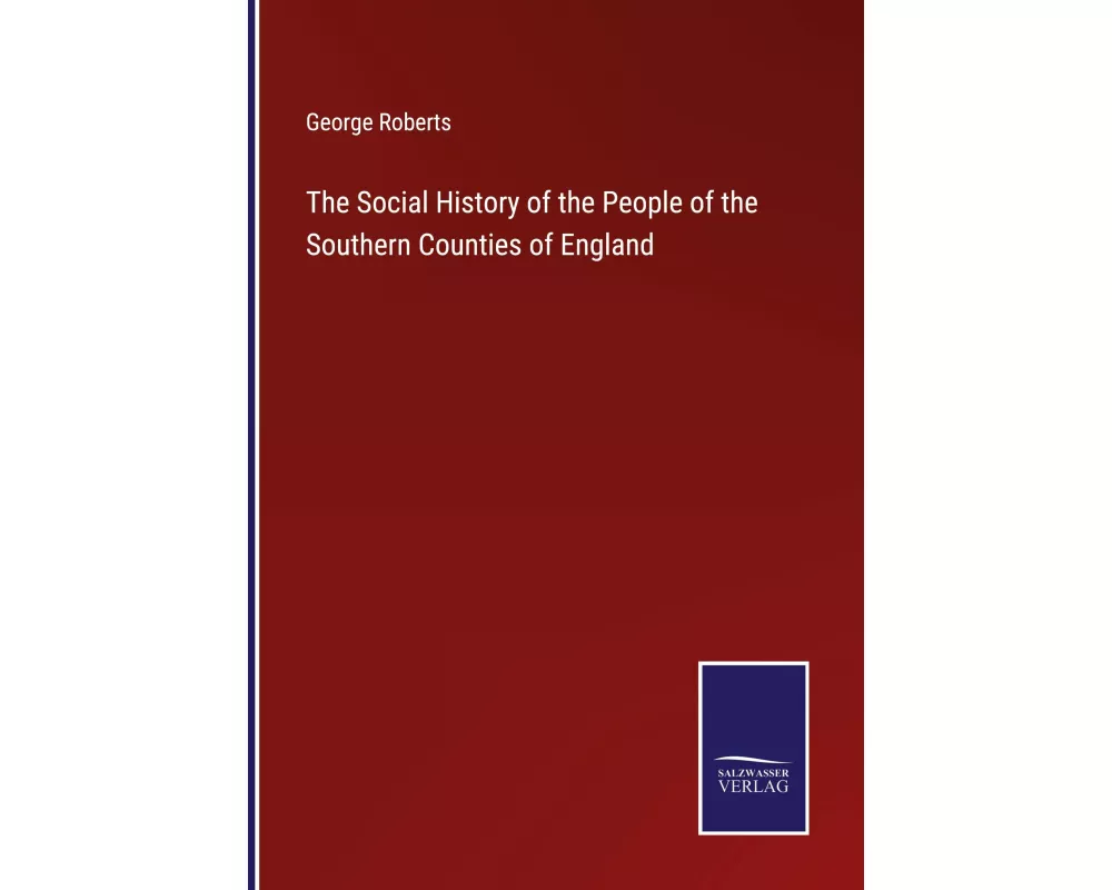The Social History of the People of the Southern Counties of England