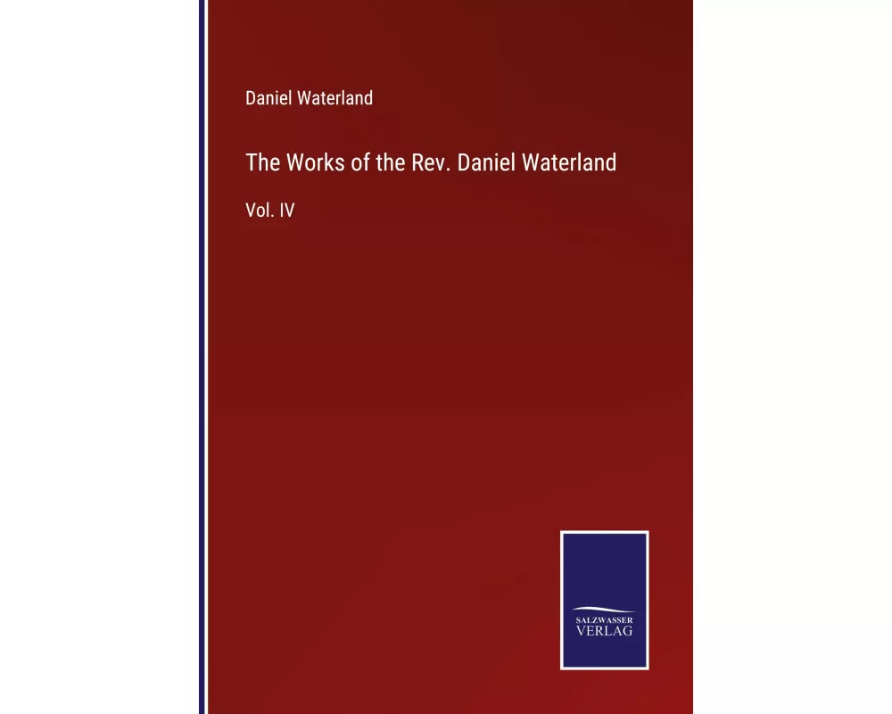 The Works of the Rev. Daniel Waterland