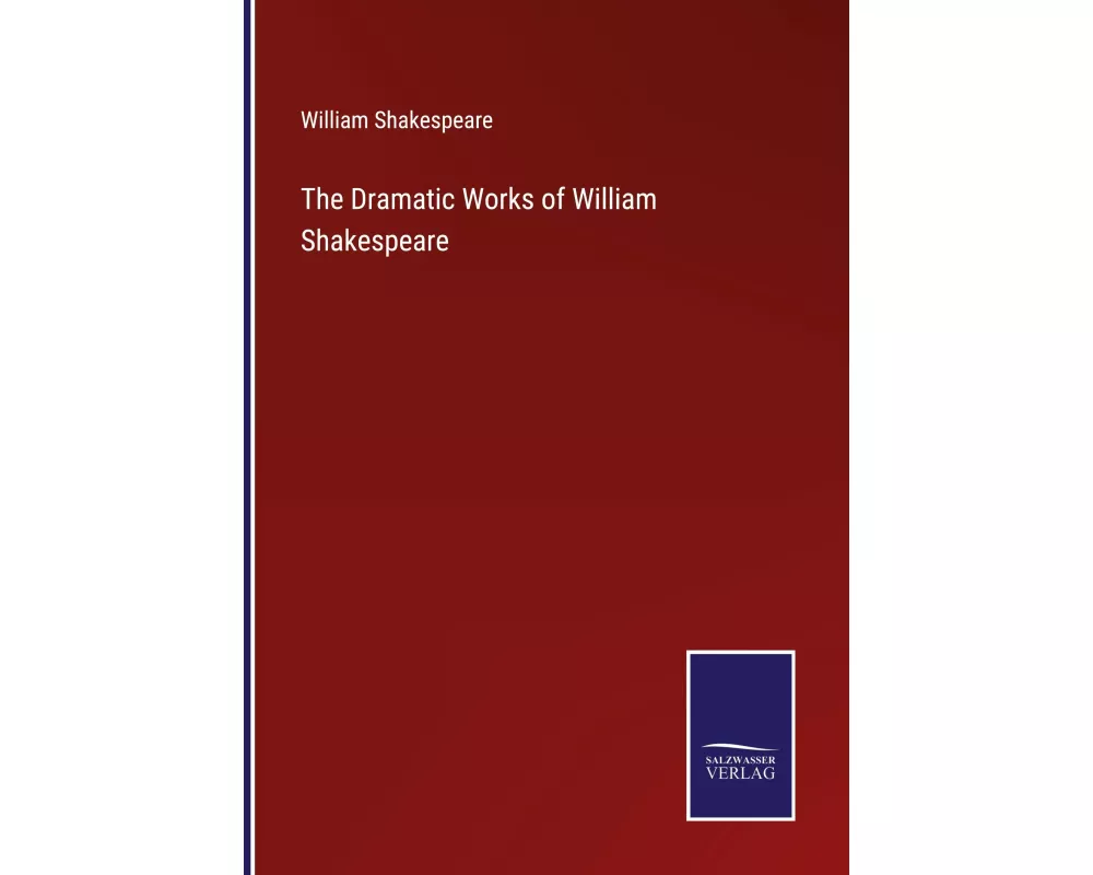 The Dramatic Works of William Shakespeare
