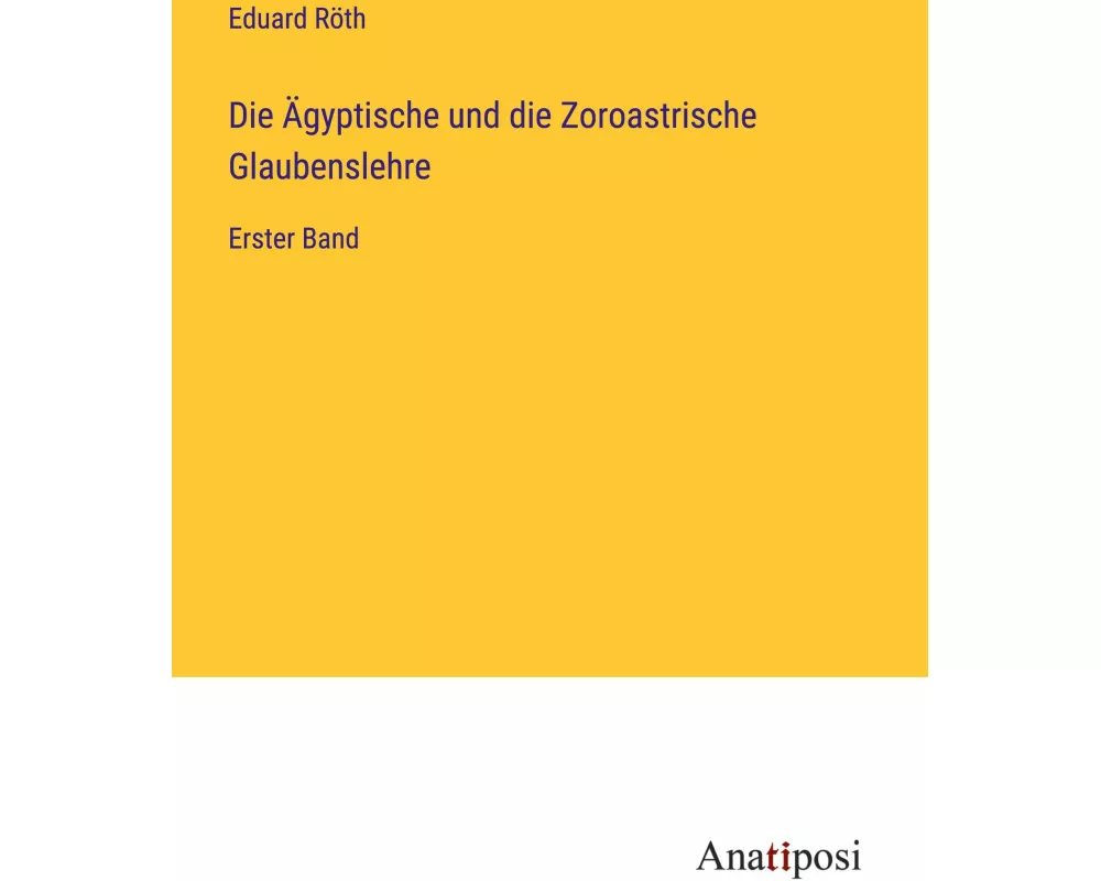 Die Ägyptische und die Zoroastrische Glaubenslehre