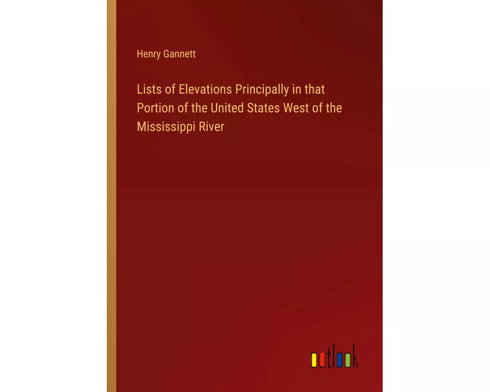 Lists of Elevations Principally in that Portion of the United States West of the Mississippi River