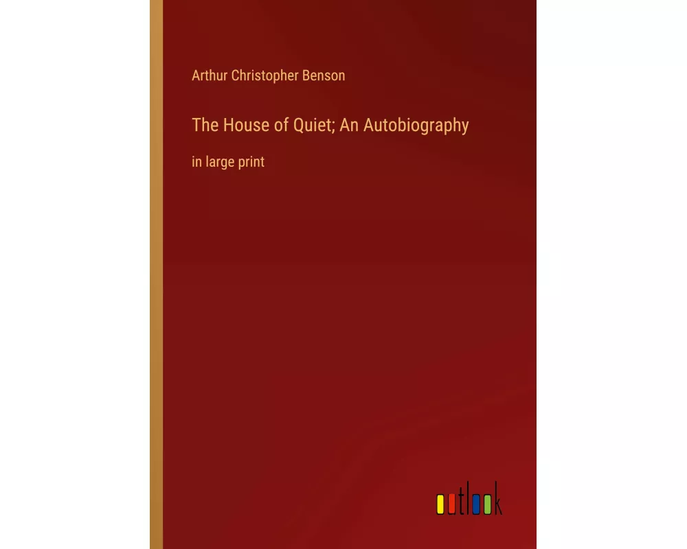 The House of Quiet; An Autobiography
