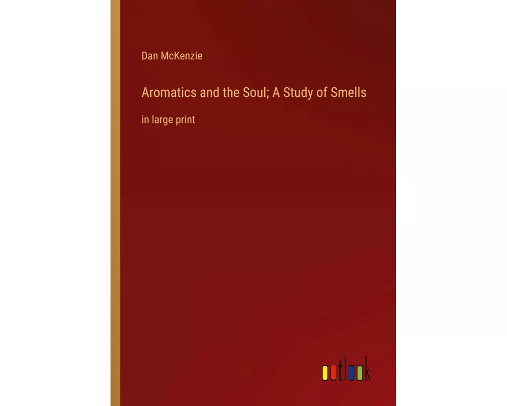 Aromatics and the Soul; A Study of Smells