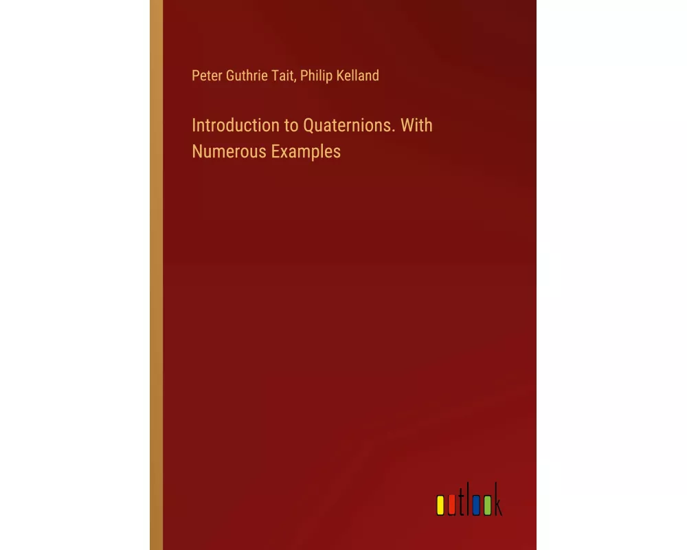 Introduction to Quaternions. With Numerous Examples