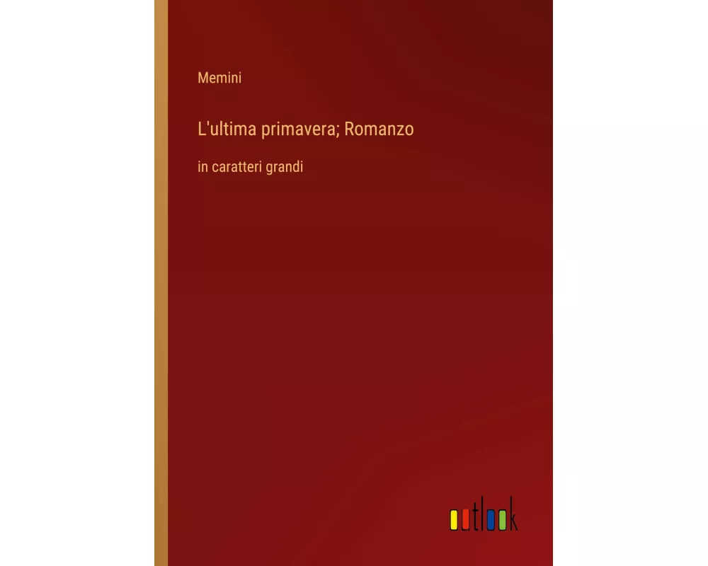 L'ultima primavera; Romanzo