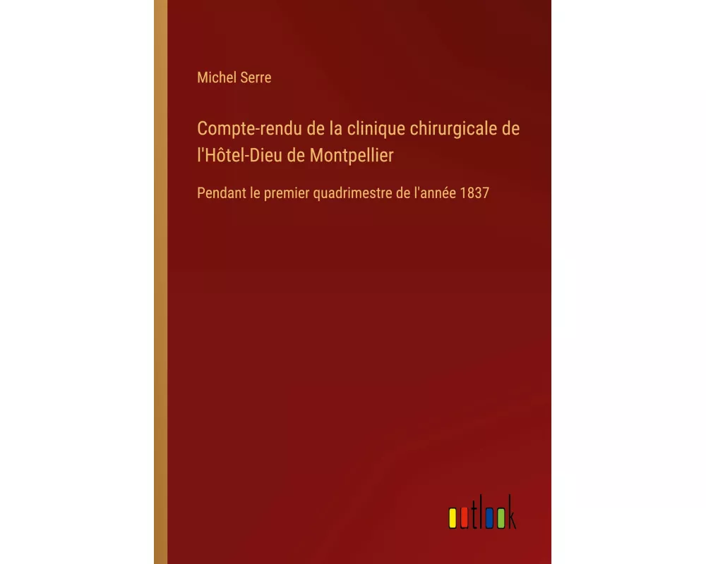 Compte-rendu de la clinique chirurgicale de l'Hôtel-Dieu de Montpellier
