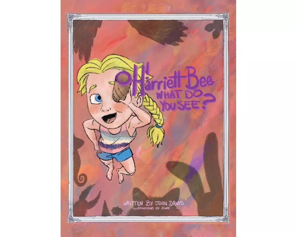 Oh Harriett Bee, What Do You See?