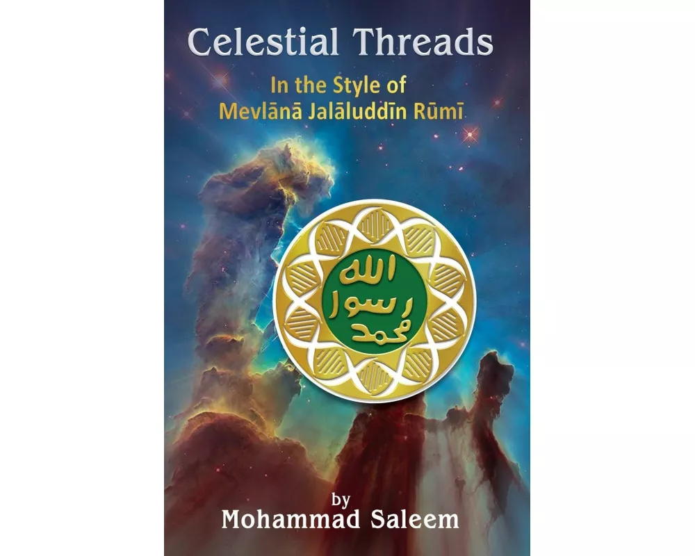Celestial Threads In the Style of Mevl¿n¿ Jal¿l ad-D¿n Mu¿ammad R¿m¿