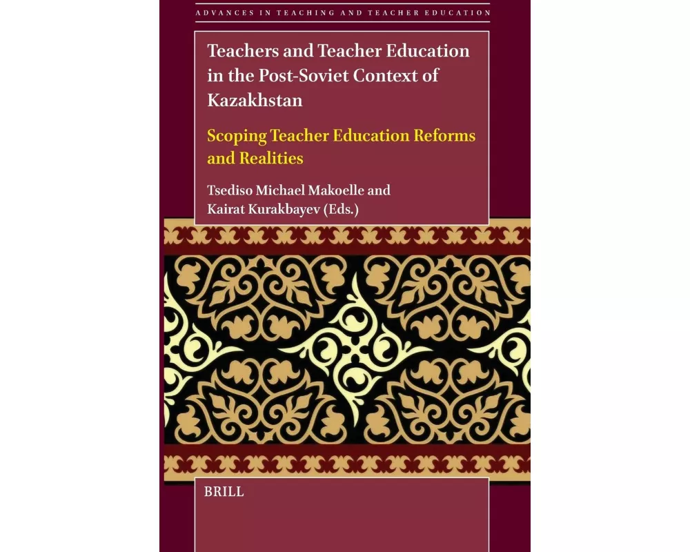 Teachers and Teacher Education in the Post-Soviet Context of Kazakhstan