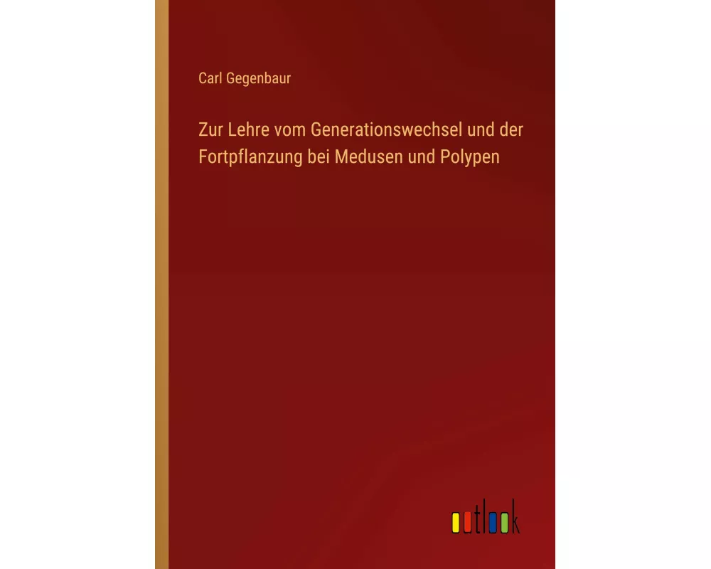 Zur Lehre vom Generationswechsel und der Fortpflanzung bei Medusen und Polypen