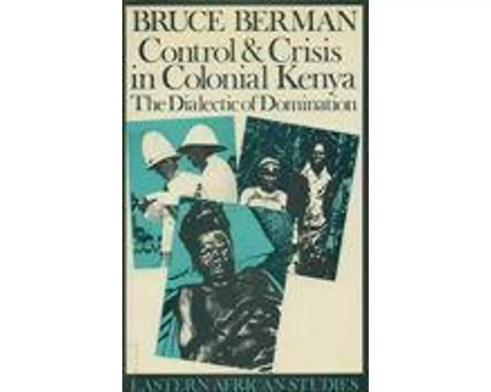 Control and Crisis in Colonial Kenya