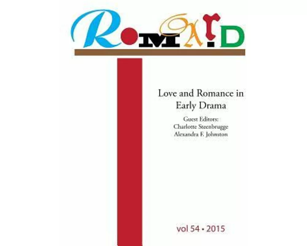 Romard: Research on Medieval and Renaissance Drama, vol 54: Love and Romance in Early Drama