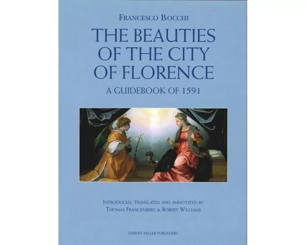 Francesco Bocchi's The Beauties of the City of Florence. A Guidebook of 1591