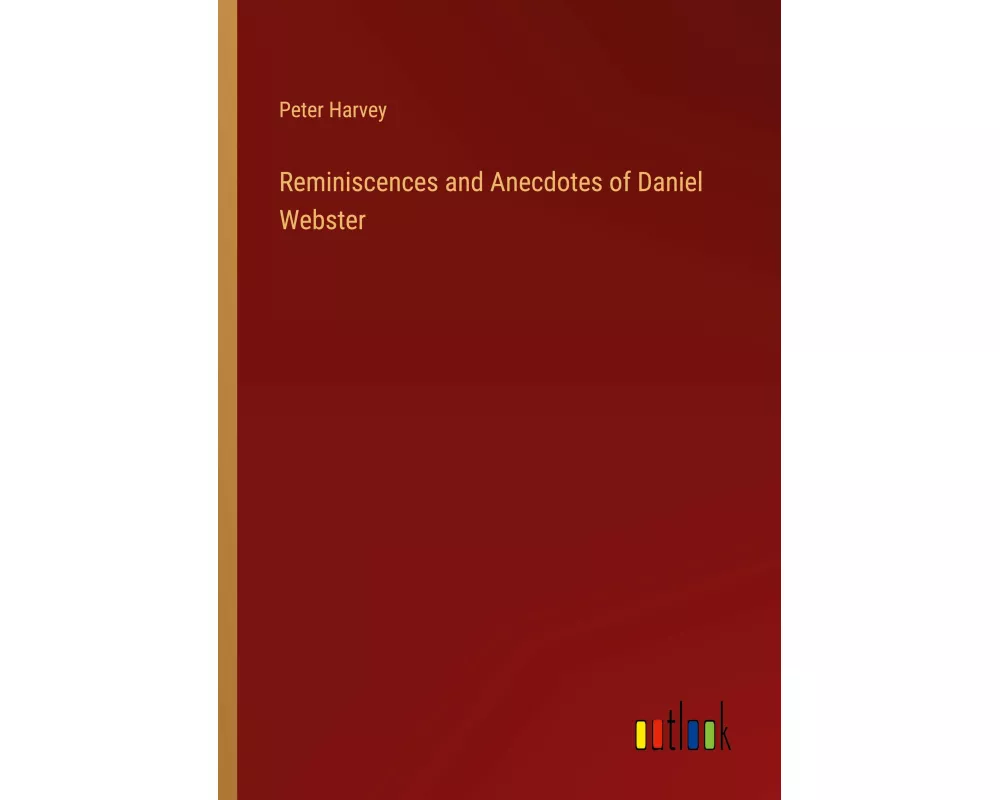 Reminiscences and Anecdotes of Daniel Webster