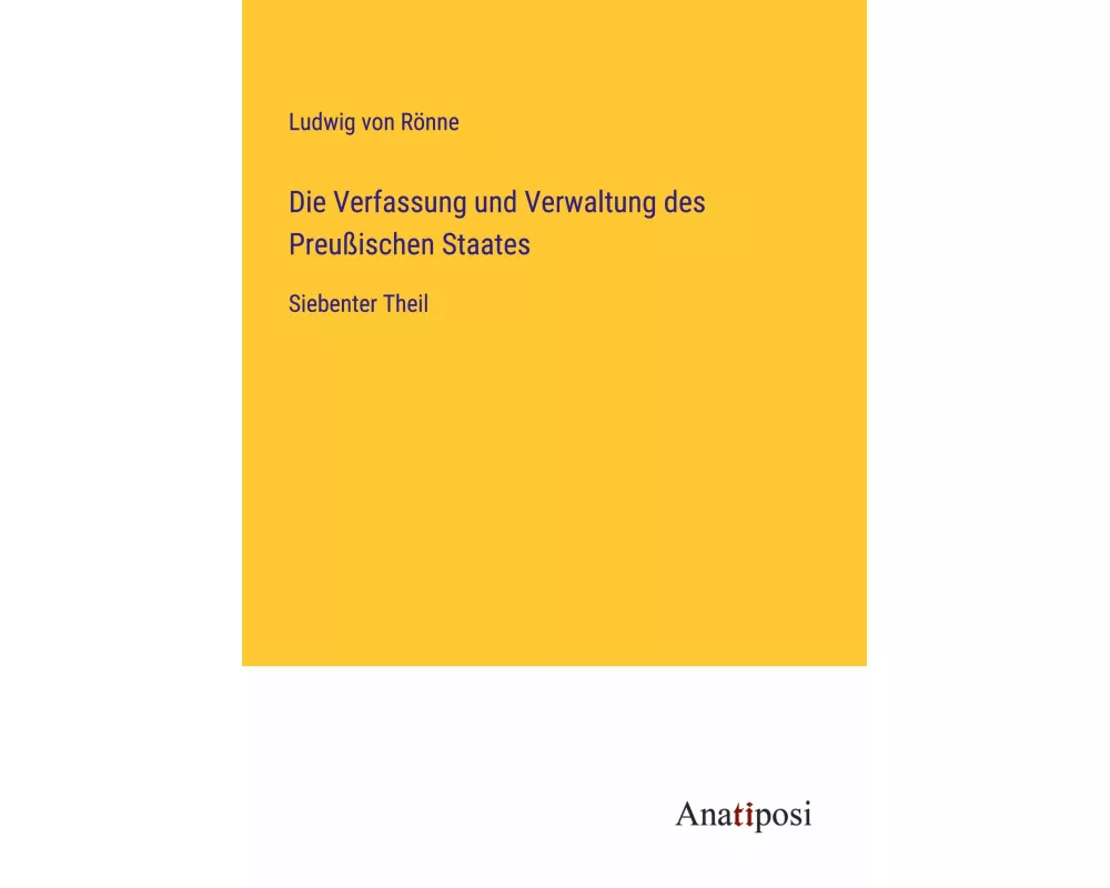 Die Verfassung und Verwaltung des Preußischen Staates