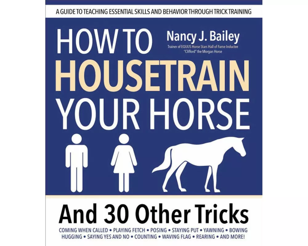 How to Housetrain Your Horse and 30 Other Tricks