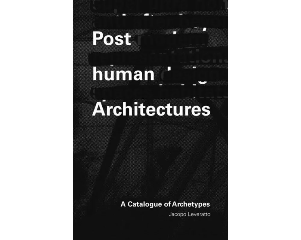 Posthuman Architectures