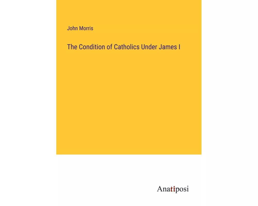 The Condition of Catholics Under James I