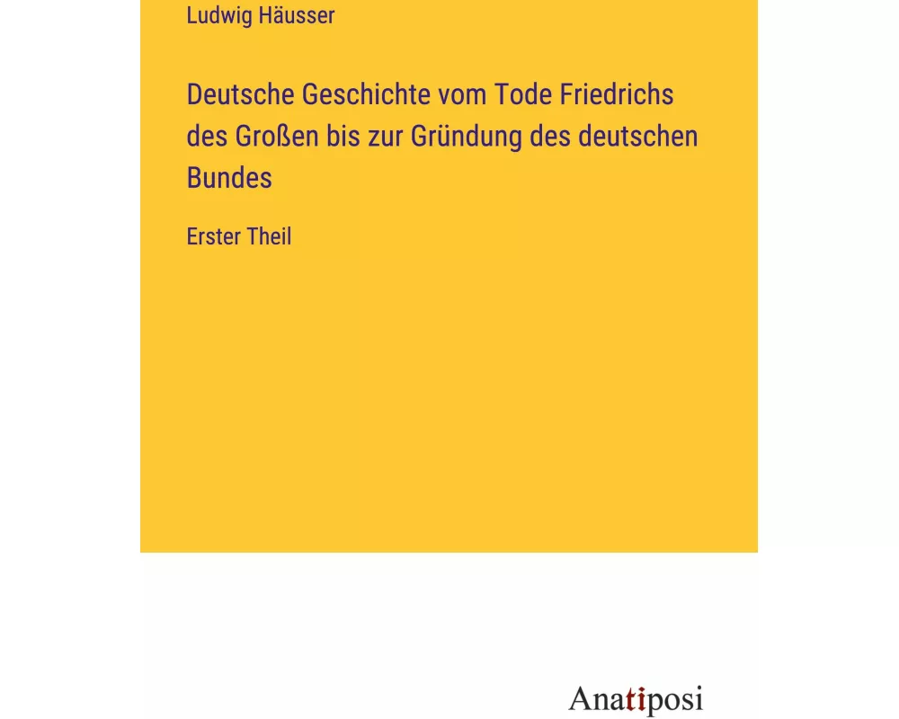 Deutsche Geschichte vom Tode Friedrichs des Großen bis zur Gründung des deutschen Bundes