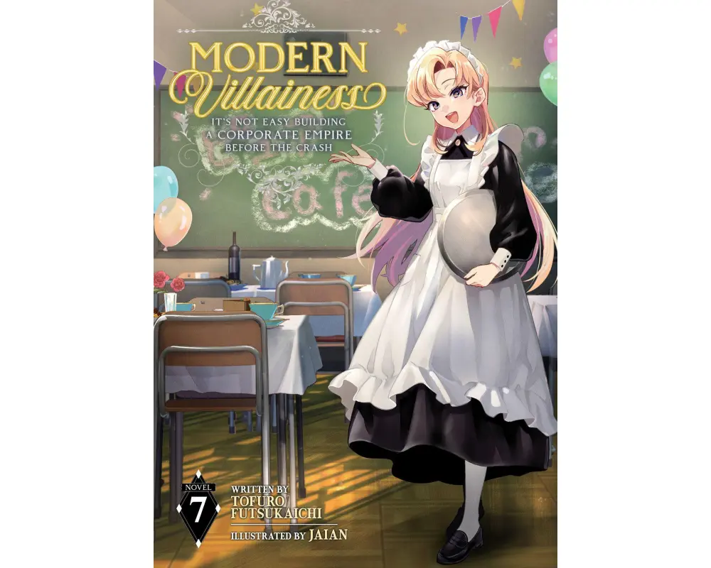 Modern Villainess: It's Not Easy Building a Corporate Empire Before the Crash (Light Novel) Vol. 7