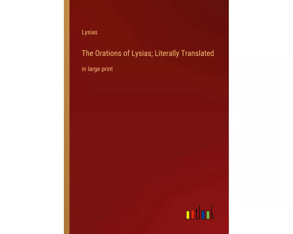 The Orations of Lysias; Literally Translated
