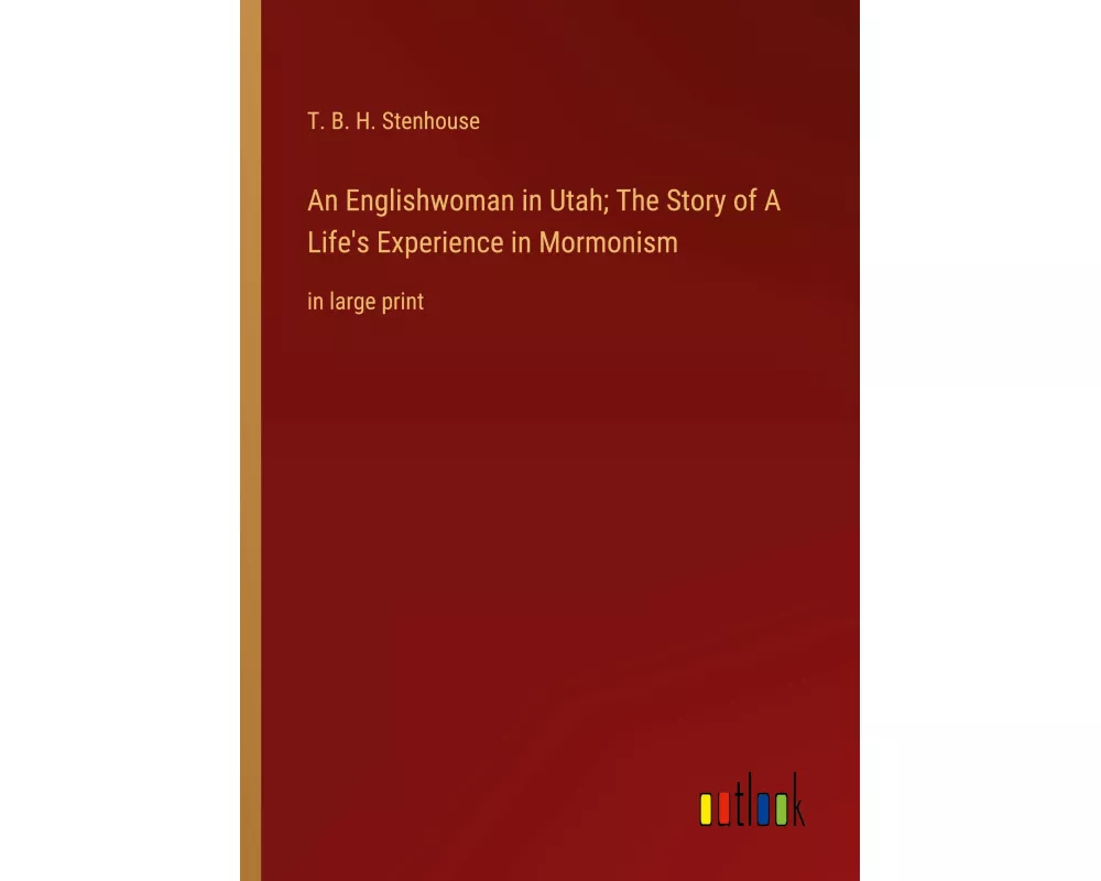 An Englishwoman in Utah; The Story of A Life's Experience in Mormonism