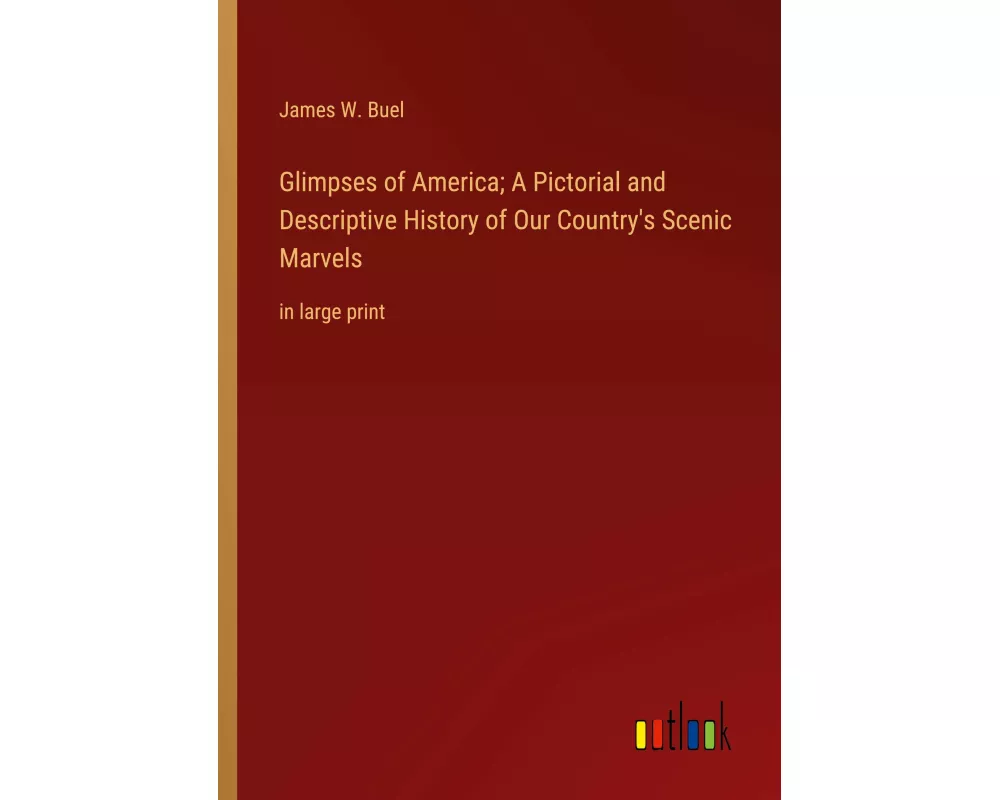 Glimpses of America; A Pictorial and Descriptive History of Our Country's Scenic Marvels
