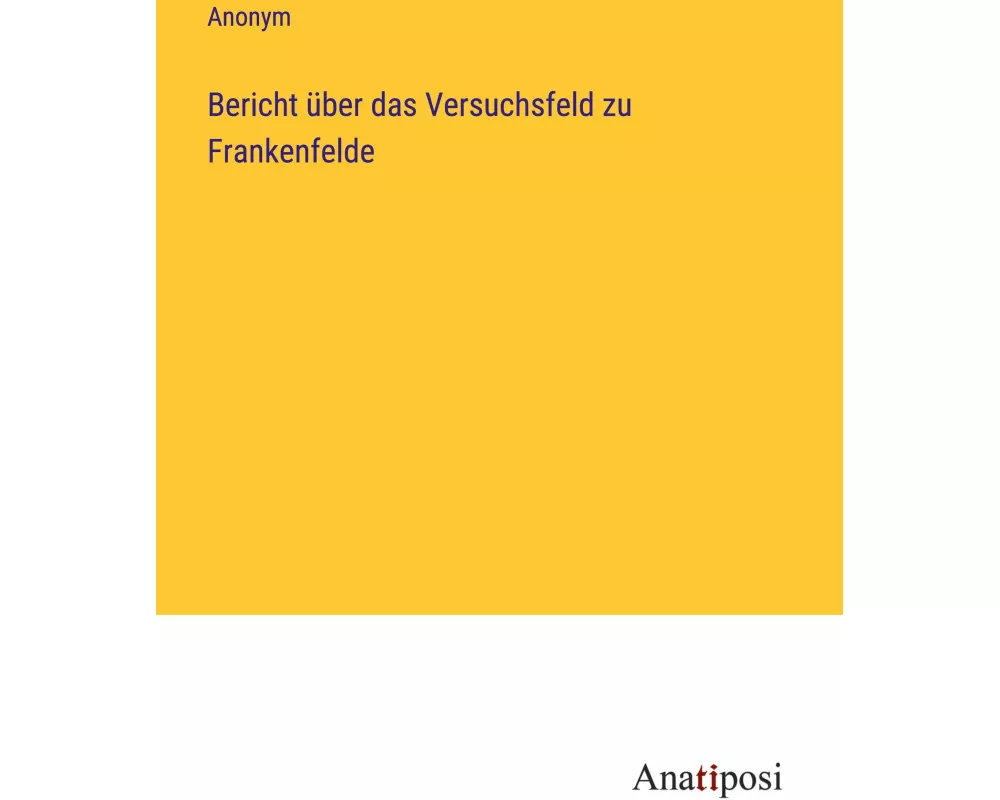 Bericht über das Versuchsfeld zu Frankenfelde
