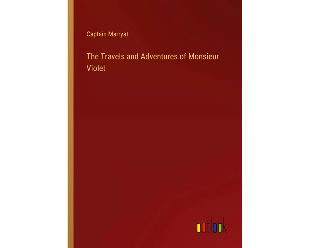 The Travels and Adventures of Monsieur Violet