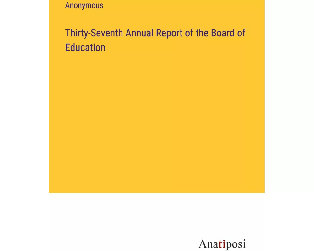 Thirty-Seventh Annual Report of the Board of Education
